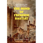 The Mind of Frédéric Bastiat: The French Thinker That First Responded to the Communist Manifesto - Paperback