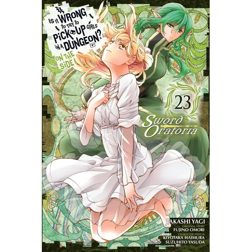 Is It Wrong to Try to Pick Up Girls in a Dungeon? on the Side: Sword Oratoria, Vol. 23 (Manga): Volume 23 - Paperback