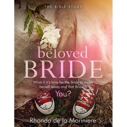 Beloved Bride Bible Study: What if it's time for the bride to make herself ready and that bride is YOU? - Paperback