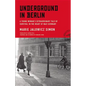 Underground in Berlin: A Young Woman's Extraordinary Tale of Survival in the Heart of Nazi Germany - Hardcover