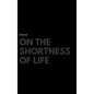 On the Shortness of Life - Hardcover