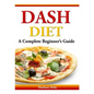 Dash Diet: A Complete Beginner's Guide - Paperback