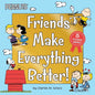 Friends Make Everything Better!: Snoopy and Woodstock's Great Adventure; Woodstock's Sunny Day; Nice to Meet You, Franklin!: Be a Good Sport, Charlie - Hardcover