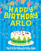 Happy Birthday Arlo - The Big Birthday Activity Book: Personalized Children's Activity Book - Paperback