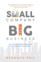Small Company Big Business: How to get your small business ready to do business with big business - Paperback