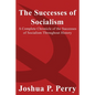 The Successes of Socialism: A Complete Chronicle of the Successes of Socialism Throughout History - Paperback
