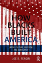 How Blacks Built America: Labor, Culture, Freedom, and Democracy - Paperback