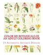 Color Me Botanicals III: An Adult Coloring Book - Paperback