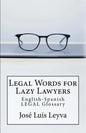 Legal Words for Lazy Lawyers: English-Spanish LEGAL Glossary - Paperback