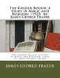 The Golden Bough: A Study in Magic and Religion (1922) by: James George Frazer - Paperback