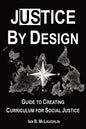 Justice By Design: Guide to Creating Curriculum for Social Justice - Paperback
