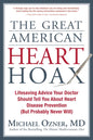 The Great American Heart Hoax: Lifesaving Advice Your Doctor Should Tell You about Heart Disease Prevention (But Probably Never Will) - Paperback