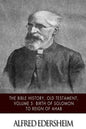The Bible History, Old Testament, Volume 5: Birth of Solomon to Reign of Ahab - Paperback