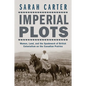 Imperial Plots: Women, Land, and the Spadework of British Colonialism on the Canadian Prairies - Paperback