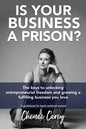 Is Your Business a Prison? - Paperback