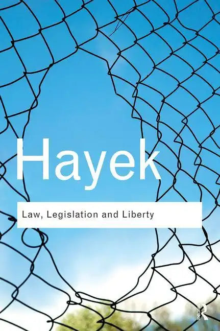 Law, Legislation and Liberty: A New Statement of the Liberal Principles of Justice and Political Economy - Paperback