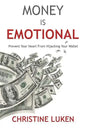 Money Is Emotional: Prevent Your Heart from Hijacking Your Wallet - Paperback
