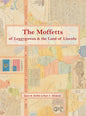 The Moffetts of Leggygowan & the Land of Lincoln - Hardcover