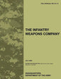 The Infantry Weapons Company: The official U.S. Army Field Manual FM 3-21.12 (July 2008) - Paperback