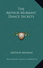 The Arthur Murrays' Dance Secrets - Hardcover