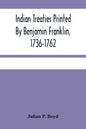 Indian Treaties Printed By Benjamin Franklin, 1736-1762 - Paperback