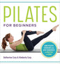 Pilates for Beginners: Core Pilates Exercises and Easy Sequences to Practice at Home - Paperback