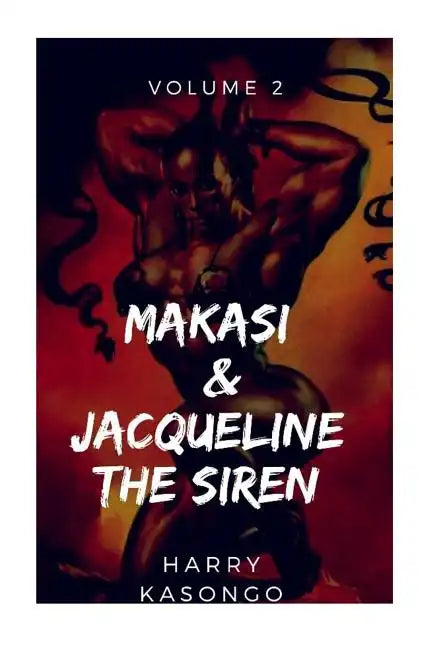 MAKASI and JACQUELINE THE SIREN: The world just got crazier - Paperback