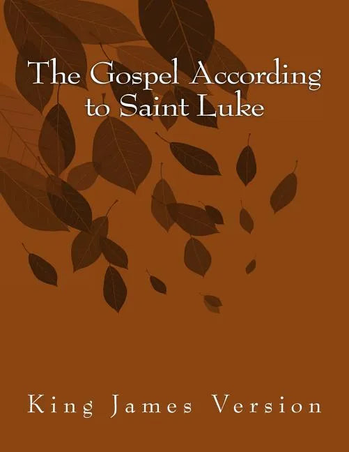 The Gospel According to Saint Luke: King James Version - Paperback