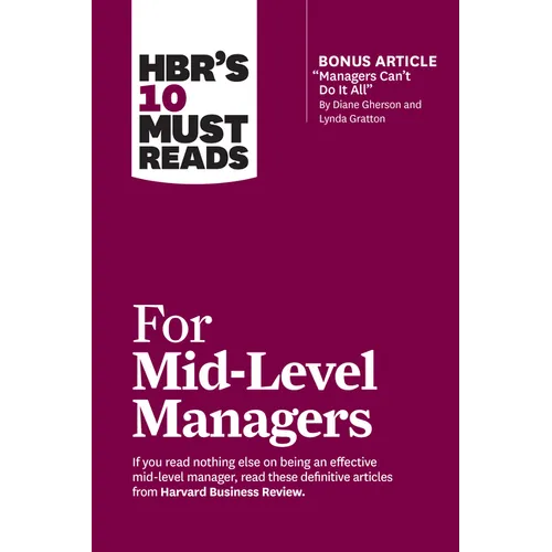Hbr's 10 Must Reads for Mid-Level Managers (with Bonus Article Managers Can't Do It All by Diane Gherson and Lynda Gratton) - Hardcover