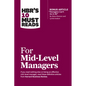 Hbr's 10 Must Reads for Mid-Level Managers (with Bonus Article Managers Can't Do It All by Diane Gherson and Lynda Gratton) - Hardcover