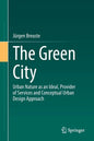 The Green City: Urban Nature as an Ideal, Provider of Services and Conceptual Urban Design Approach - Paperback