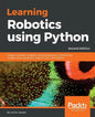 Learning Robotics using Python - Second Edition: Design, simulate, program, and prototype an autonomous mobile robot using ROS, OpenCV, PCL, and Pytho - Paperback