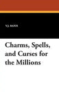 Charms, Spells, and Curses for the Millions - Paperback
