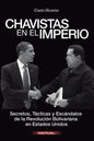 Chavistas en el Imperio: Secretos, Tácticas y Escándalos de la Revolución Bolivariana en Estados Unidos - Paperback
