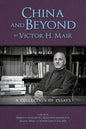 China and Beyond by Victor H. Mair: A Collection of Essays - Paperback