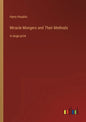 Miracle Mongers and Their Methods: in large print - Paperback