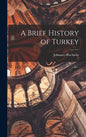 A Brief History of Turkey - Hardcover