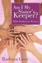 Am I My Sister's Keeper?: Bible Studies for Women - Paperback