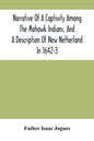 Narrative Of A Captivity Among The Mohawk Indians, And A Description Of New Netherland In 1642-3 - Paperback
