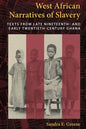 West African Narratives of Slavery: Texts from Late Nineteenth- And Early Twentieth-Century Ghana - Paperback