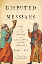 Disputed Messiahs: Jewish and Christian Messianism in the Ashkenazic World During the Reformation - Paperback