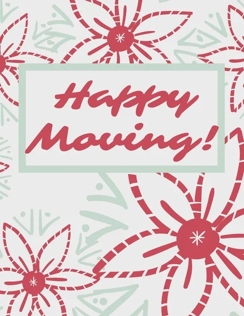 Happy Moving: The Way To Make Sure Your Move Does Not Overwhelm You. - Paperback
