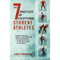 The 7 Practices of Exceptional Student Athletes - Paperback