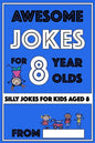 Awesome Jokes for 8 Year Olds: Silly Jokes for kids aged 8 - Paperback