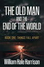 The Old Man and the End of the World: Book One: Things Fall Apart - Paperback