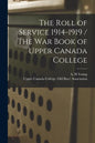 The Roll of Service 1914-1919 / The War Book of Upper Canada College - Paperback
