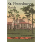 St. Petersburg, Florida: A Visual History - Hardcover