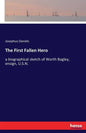 The First Fallen Hero: a biographical sketch of Worth Bagley, ensign, U.S.N. - Paperback