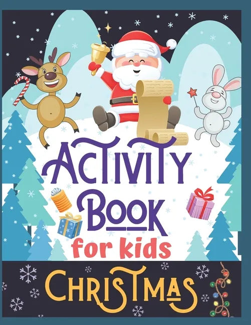 Christmas Activity Book for Kids: Super Fun Christmas Activities for Children 4-8 Ages A Creative Holiday Coloring, Drawing, Tracing, Mazes, and Puzzl - Paperback