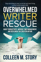Overwhelmed Writer Rescue: Boost Productivity, Improve Time Management, and Replenish the Creator Within - Paperback